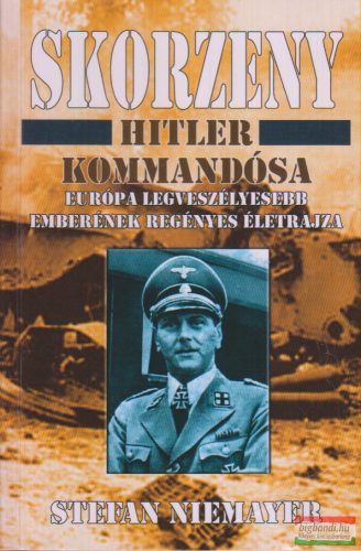 Stefan Niemayer - Skorzeny, Hitler kommandósa