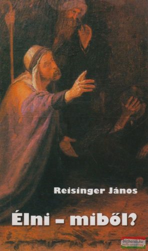 Reisinger János - Élni - miből?