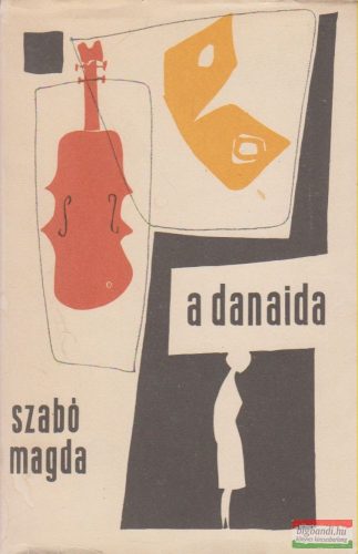 Szabó Magda - A Danaida