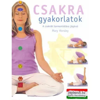   Mary Horsley - Csakra gyakorlatok - a csakrák harmonizálása jógával