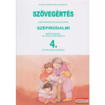   Szövegértés - szövegértő feladatlapok szépirodalmi szövegekkel az általános iskola 4. évfolyama számára