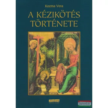   Kozma Vera - A kézikötés története ...és negyedszáz különleges modell elkészítésének leírása