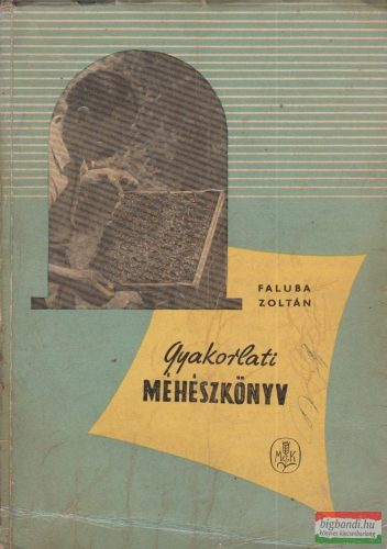 Faluba Zoltán - Gyakorlati méhészkönyv 
