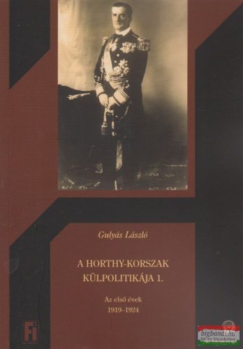 Gulyás László - A Horthy-korszak külpolitikája I.