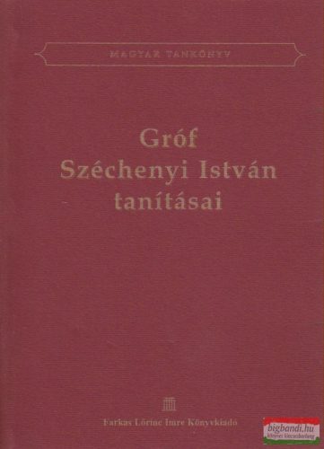 Fekete József (szerk.) - Váradi József (szerk.) - Gróf Széchenyi István tanításai