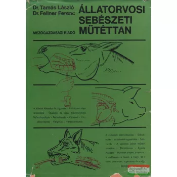   Dr. Tamás László, Dr. Fellner Ferenc - Állatorvosi sebészeti műtéttan