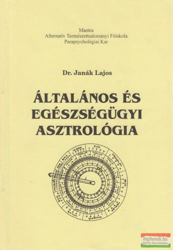 Dr. Janák Lajos - Általános és egészségügyi asztrológia