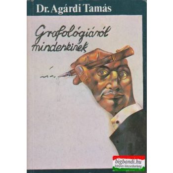 Dr. Agárdi Tamás - Grafológiáról mindenkinek