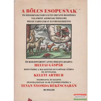   Heltai Gáspár, Keleti Arthur szerk. - A bölcs Esopusnak és másoknak fabulái (számozott példány)