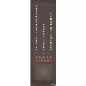   Dr. Egely György - Tiltott találmányok / Titokzatos erők? / Borotvaélen