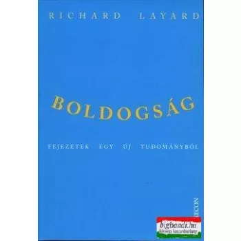   Richard Layard - Boldogság - Fejezetek egy új tudományból