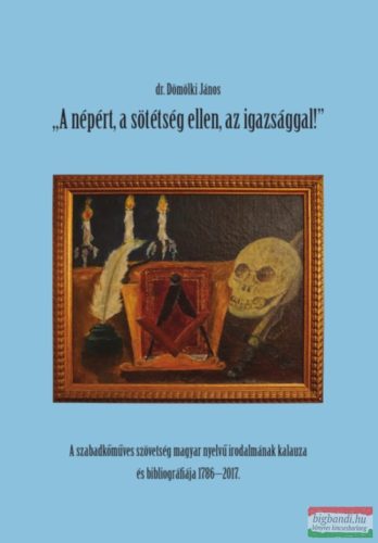 dr. Dömölki János - „A népért, a sötétség ellen, az igazsággal!”