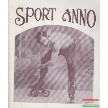 Siklódi Csilla szerk. - Sport anno