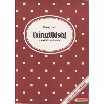 Ránky Edit - Csírazöldség a natúrkonyhában