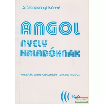 Dr. Szentiványi Ivánné - Angol nyelv haladóknak