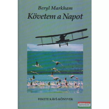 Beryl Markham - Követem a Napot