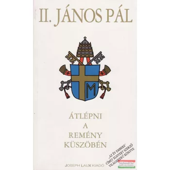 II. János Pál - Átlépni a remény küszöbén