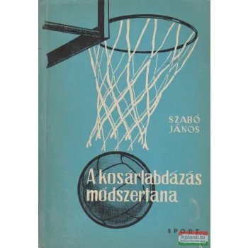 Szabó János - A kosárlabdázás módszertana