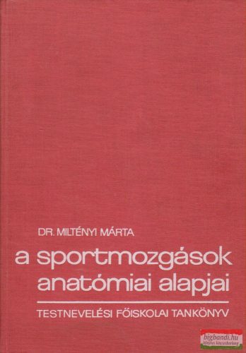 Dr. Miltényi Márta - A sportmozgások anatómiai alapjai