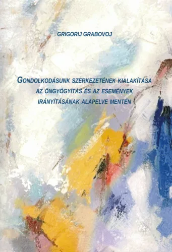 Grigorij Grabovoj - Gondolkodásunk szerkezetének kialakítása