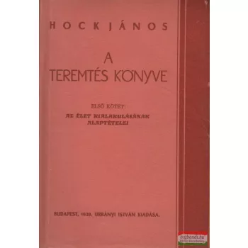   Hock János - A teremtés könyve I-II. (vallás-filozófiai tanulmány)