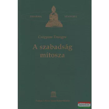 Csögyam Trungpa - A szabadság mitosza