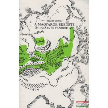   Thúry József - A magyarok eredete, őshazája és vándorlása