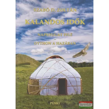   Szabó D. Zoltán - Kalandos idők - Napnyugat felé - Otthon a hazában