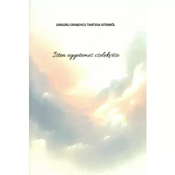 Grigorij Grabovoj - Isten egyetemes cselekvése