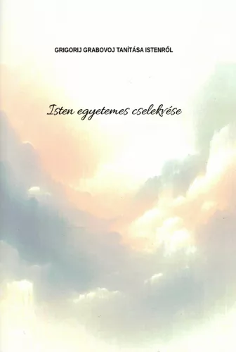 Grigorij Grabovoj - Isten egyetemes cselekvése