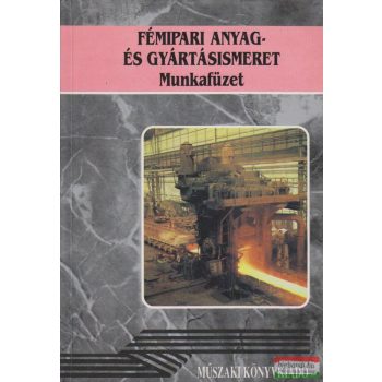 Fémipari anyag- és gyártásismeret - Munkafüzet