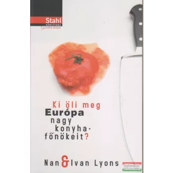   Nan Lyons, Ivan Lyons - Ki öli meg Európa nagy konyhafőnökeit?