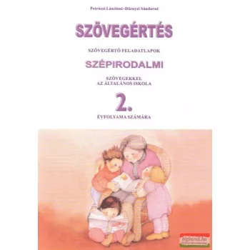   Szövegértés - szövegértő feladatlapok szépirodalmi szövegekkel az általános iskola 2. évfolyama számára