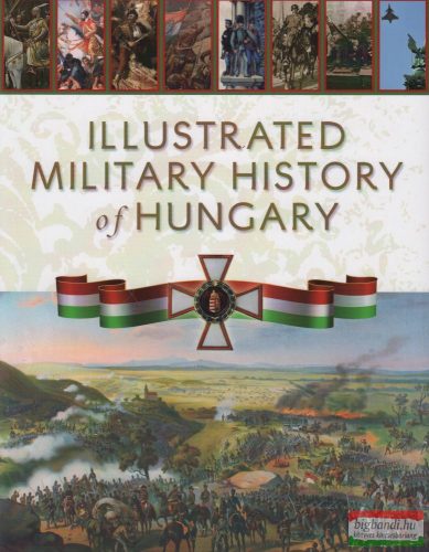 Róbert Hermann szerk. - Illustrated Military History of Hungary