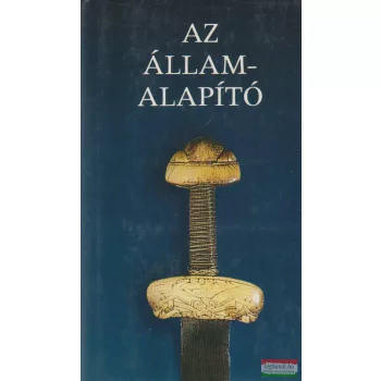 Kristó Gyula szerk. - Az államalapító