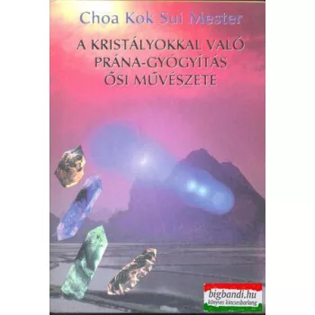   Choa Kok Sui mester - A kristályokkal való prána gyógyítás