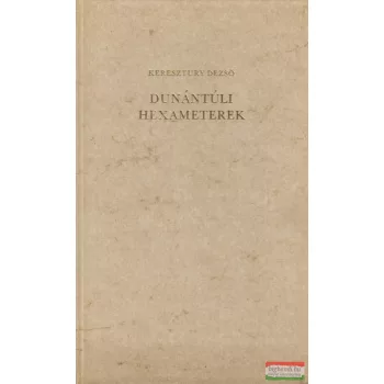 Keresztury Dezső - Dunántúli hexameterek