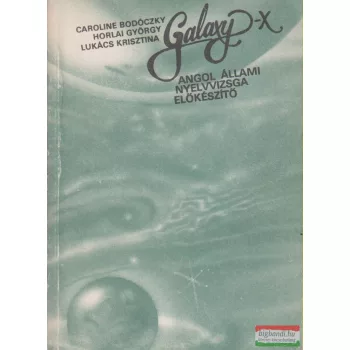   Caroline Bodóczky, Horlai György, Lukács Krisztina - Galaxy-x - Angol állami nyelvvizsga előkészítő 1.