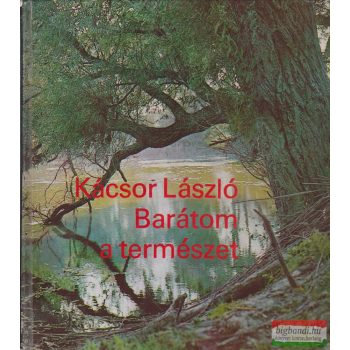Kácsor László - Barátom a természet