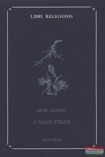 René Guénon - A Nagy Triád
