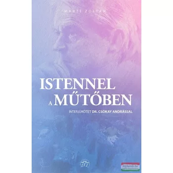 Dr. Csókay András, Martí Zoltán - Istennel a műtőben