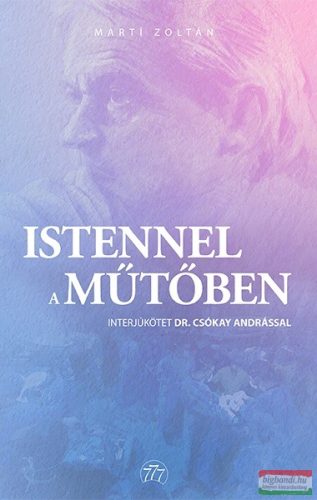 Dr. Csókay András, Martí Zoltán - Istennel a műtőben