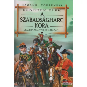 Benedek Elek - A szabadságharc kora
