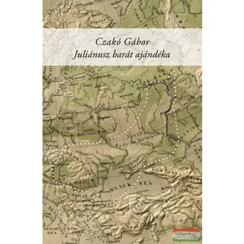 Czakó Gábor - Juliánusz barát ajándéka