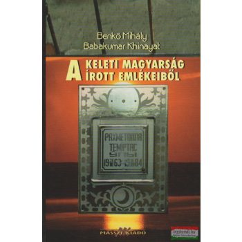   Benkő Mihály - Babakumar Khinayat - A keleti magyarság írott emlékeiből