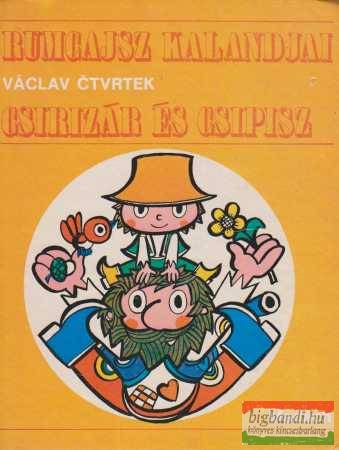 Václav Ctvrtek - Rumcajsz kalandjai - Csirizár és Csipisz