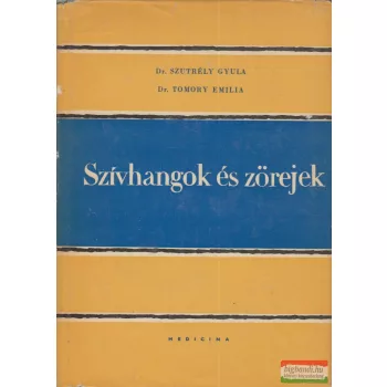   Dr. Szutrély Gyula, Dr. Tomory Emília - Szívhangok és zörejek 