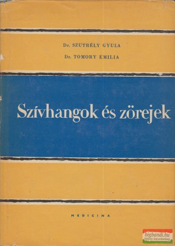 Dr. Szutrély Gyula, Dr. Tomory Emília - Szívhangok és zörejek 
