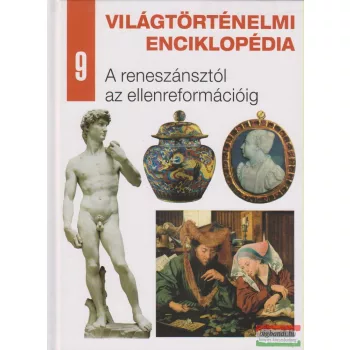   Világtörténelmi enciklopédia 9. - A reneszánsztól az ellenreformációig