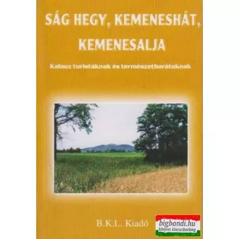   Ság hegy, Kemeneshát, Kemenesalja - Kalauz turistáknak és természetbarátoknak